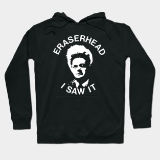 Eraserhead - I saw it Hoodie